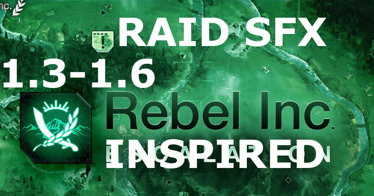 Raid SFX Rebel-Inc Inspired