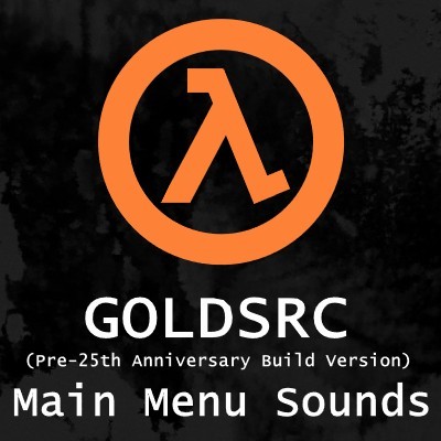 GOLDSRC Main Menu Sounds (Pre-25th Anniversary Build Version)