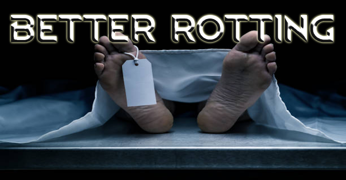 Better Rotting