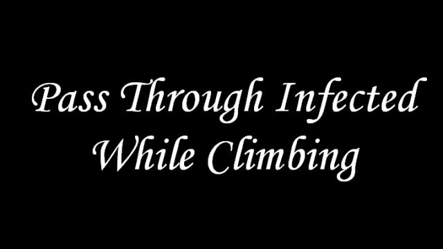 Pass Through Infected While Climbing