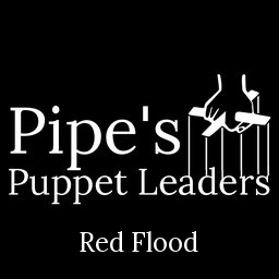 Pipe's Puppet Leaders - Red Flood