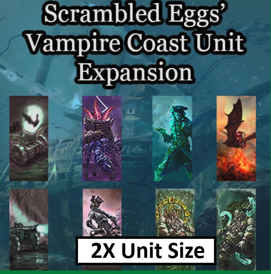 2X Unit Size For ScrambledEggs' Vampire Coast Unit Expansion