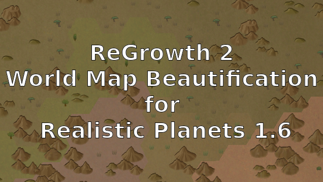 ReGrowth 2 World Map Beautification for Realistic Planets 1.6