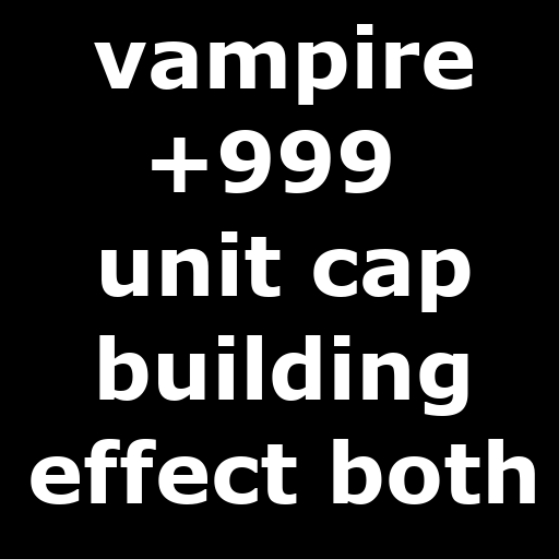 vampire unit cap +999 - building effect (both) preview