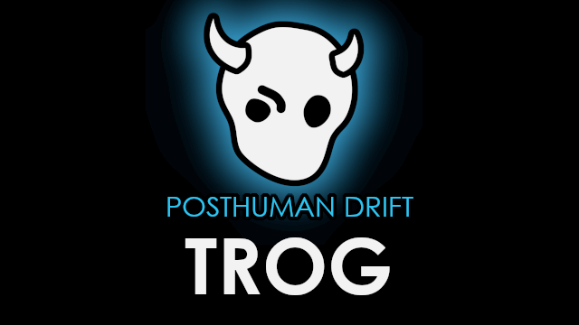 Posthuman Drift Trog Xenotype