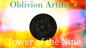 Oblivion Artifacts- Tower of the Nine