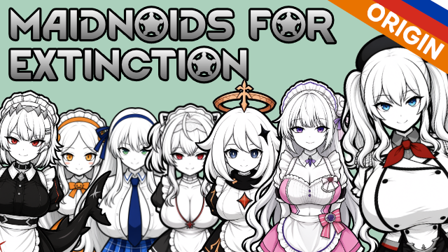 Maidnoids for Extinction - Origin [RUS] [РУС]