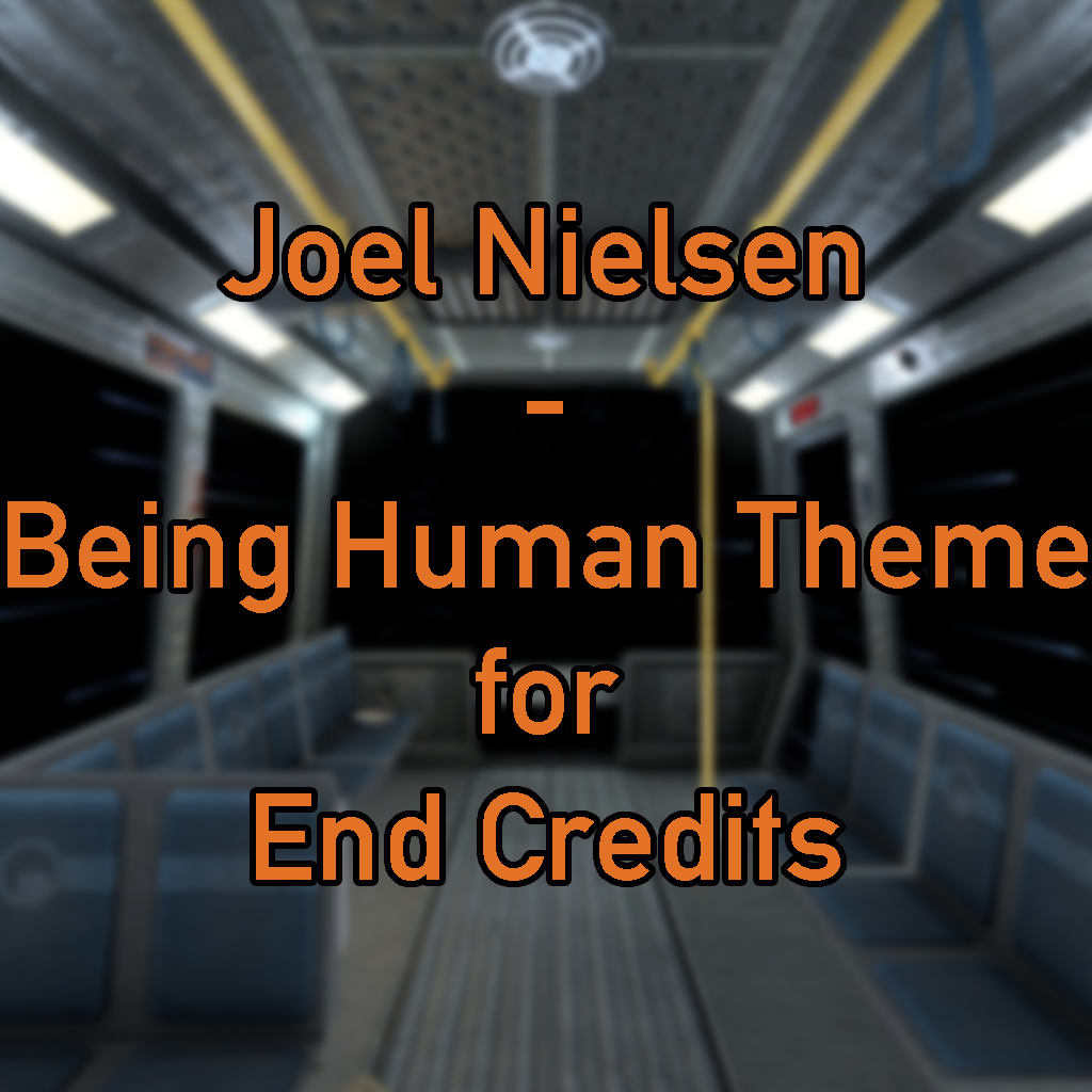 Joel Nielsen's Being Human Theme for End Credits