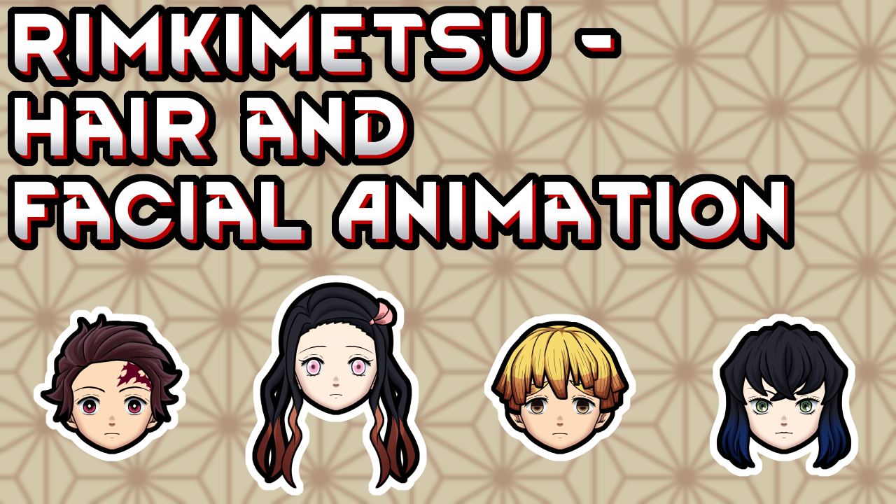 RimKimetsu - Hairs and Facial Animation