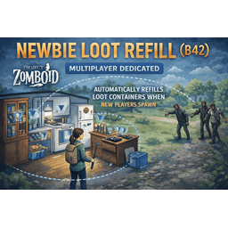Newbie Loot Refill (B42) - MP – Project Zomboid Mod