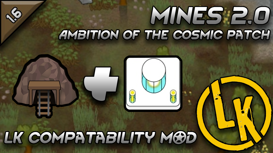 LK Mines 2.0 Compatability[Ambition of the Cosmic]