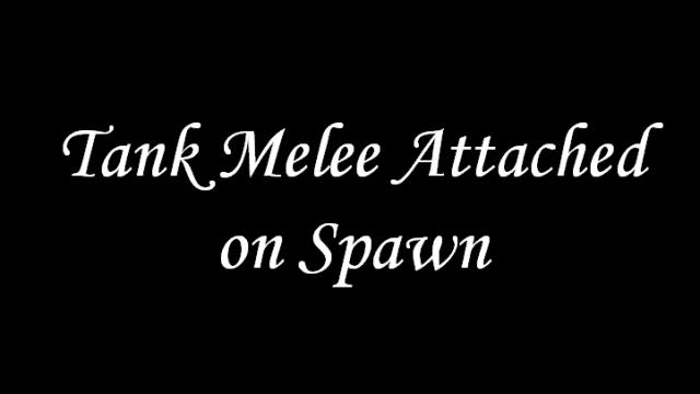 Tank Melee Attached on Spawn