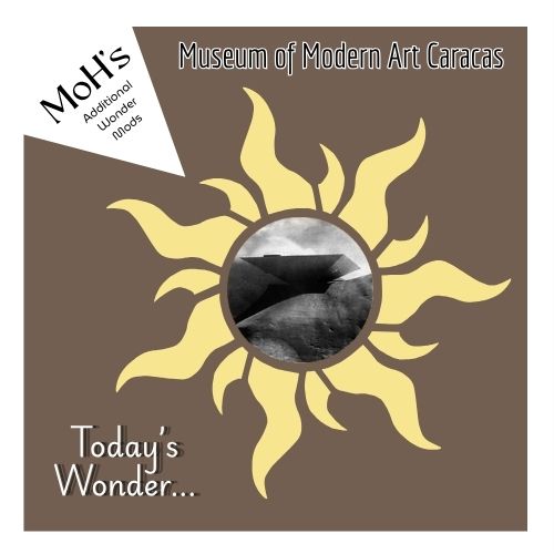 MoH's Wonders - Museum of Modern Art Caracas preview