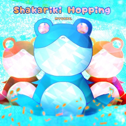 Shakariki Hopping - MYUKKE.