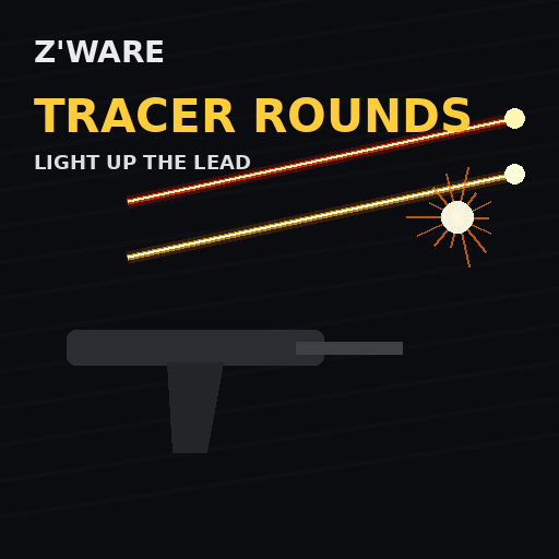 Z'Ware Tracer Rounds: Light Up the Lead [B42]