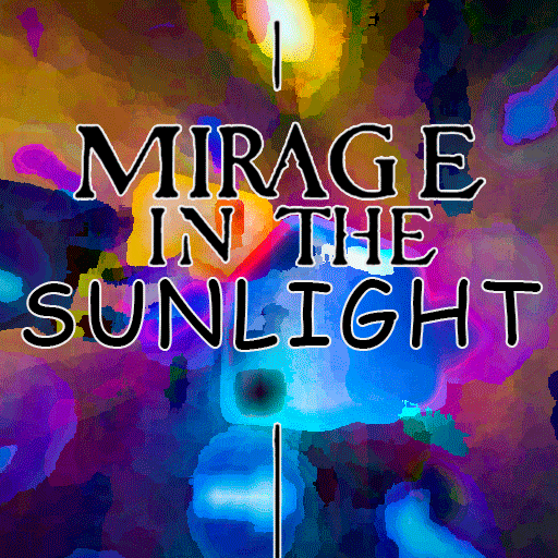 Mirage in the Sunlight (w/ V4T1C4N)
