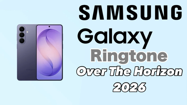 Samsung Galaxy Ringtone Over The Horizon 2026