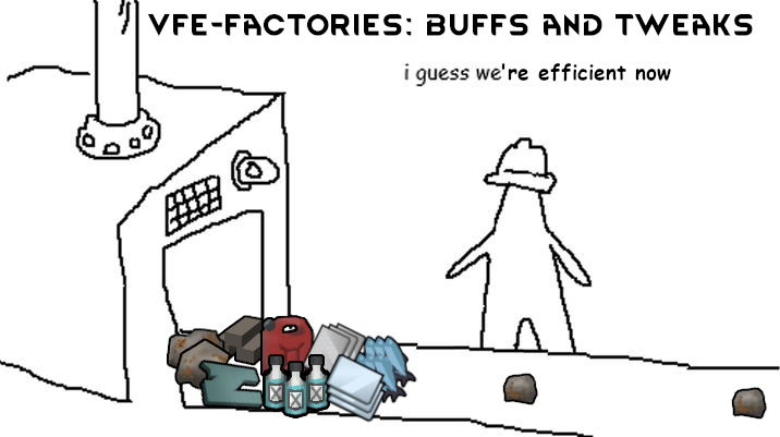 VFE Factories: Buffs and tweaks