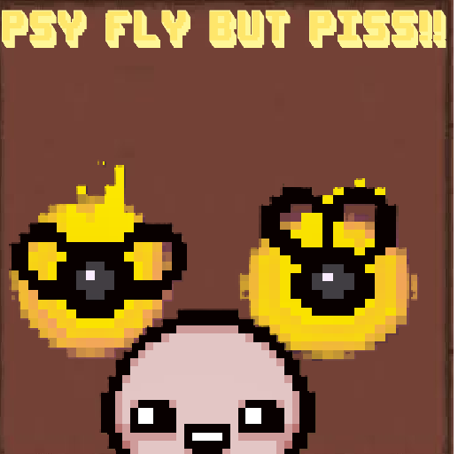 Psy fly but Piss