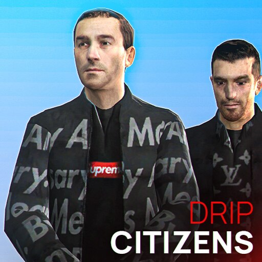 Drip Citizens Reskin [GMOD PORT]