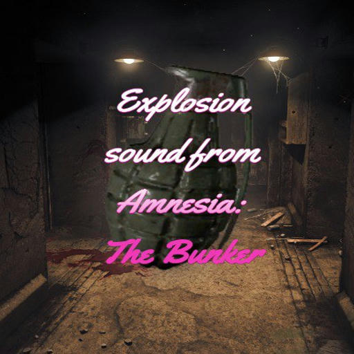 Explosion sound from Amnesia: The Bunker