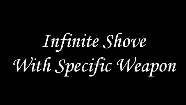 Infinite Shove With Specific Weapon