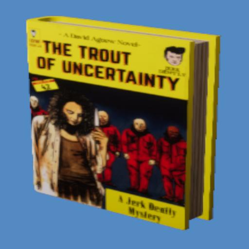 The Trout of Uncertainty