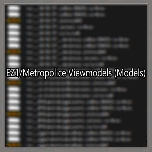 EZ1/Metropolice Viewmodels (Models)