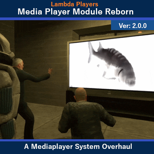 [Lambda Players] Media Player Module Reborn