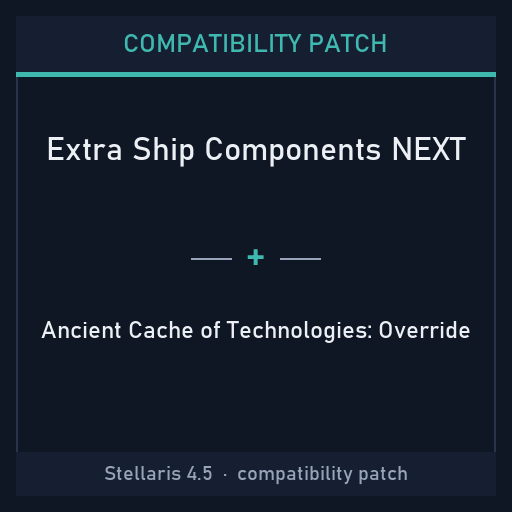 Compatibility Patch: Extra Ship Components NEXT + Ancient Cache of Technologies: Override