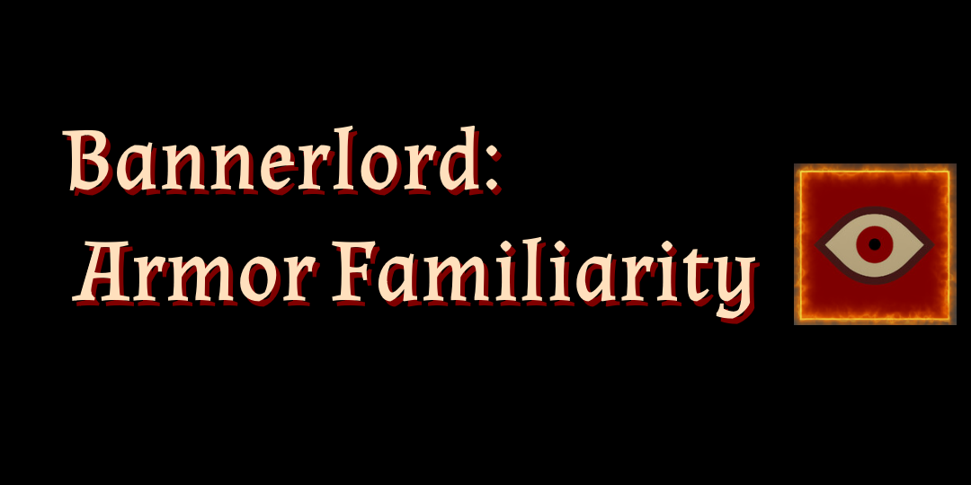 Bannerlord: Armor Familiarity