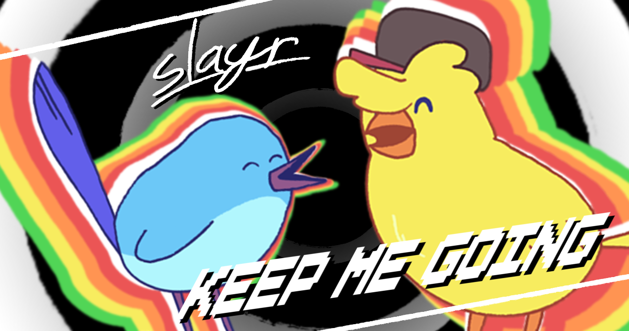 KEEP ME GOING (Birdbrain) - slayr preview