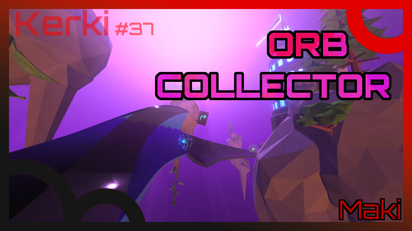 Kerki #37 - Orb Collector