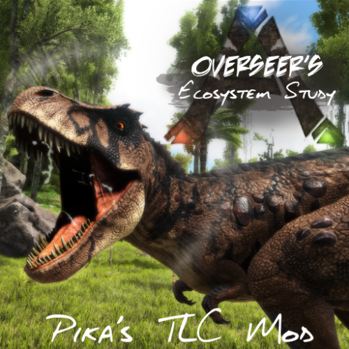 Overseer's Ecosystem Study (PIka's TLC Mod) – ARK: Survival Evolved Mod