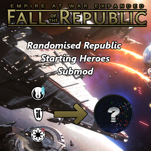 EaWX: Fall of the Republic (1.5) - Randomised Republic Starting Heroes Submod