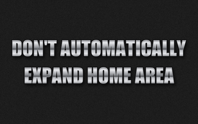 Don't Automatically Expand Home Area