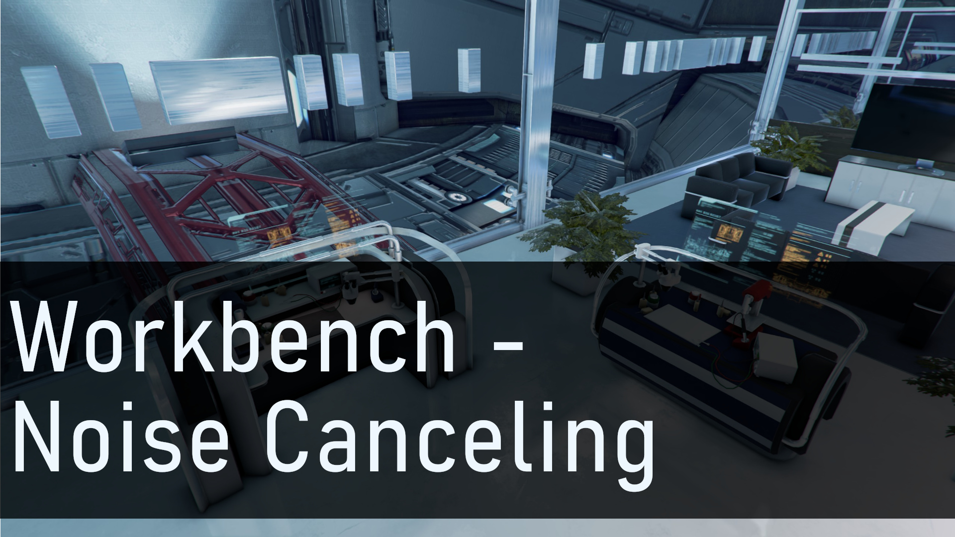 Workbench Noise Canceling