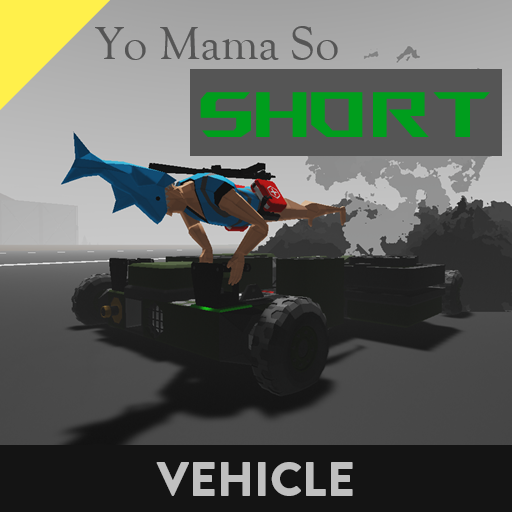 yo mama so SHORT...