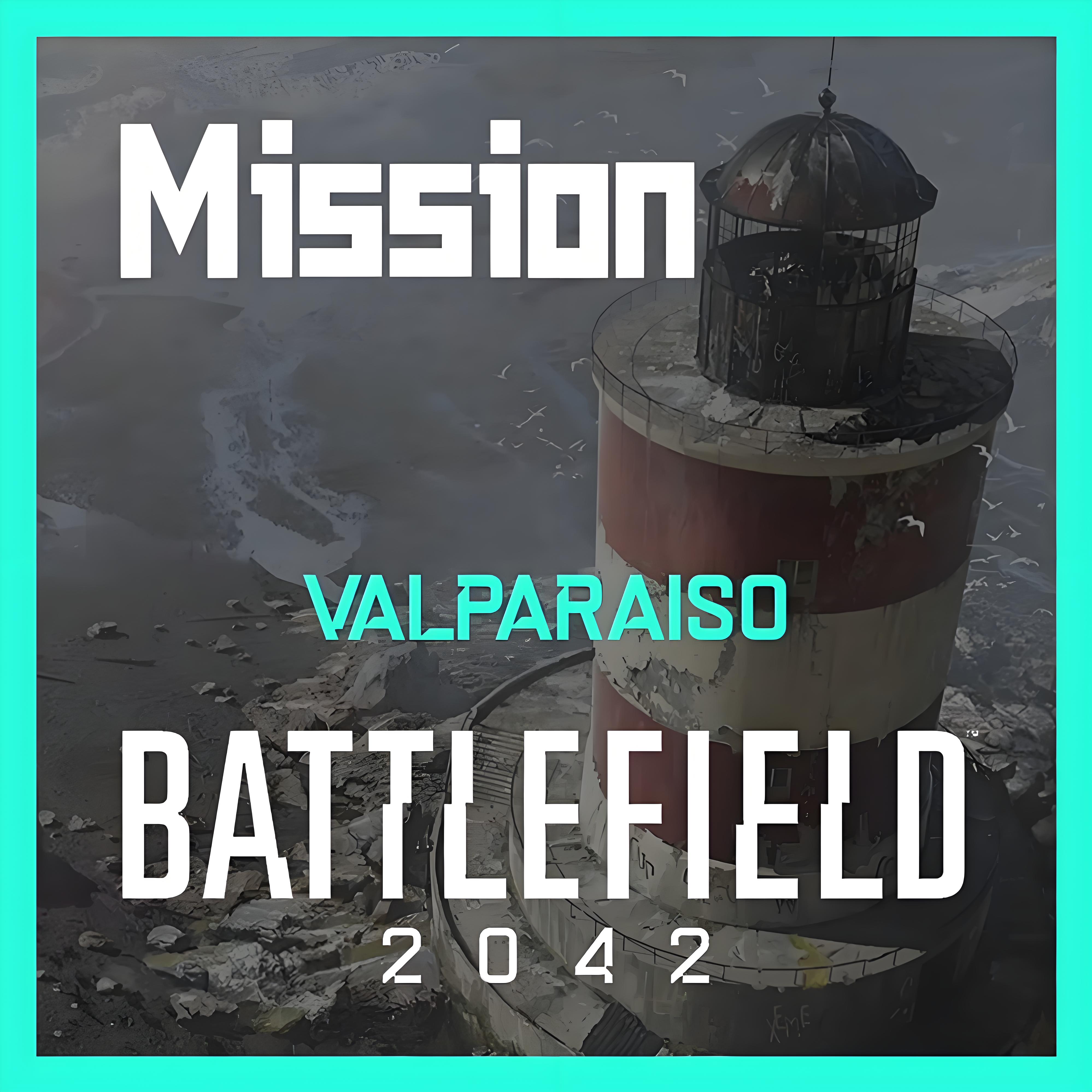 Battlefield 2042 - VALPARAISO 瓦尔帕莱索 [Mission] v1.7 Early Access! 抢先体验!
