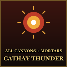 Cathay Thunder - All Cannons & Mortars