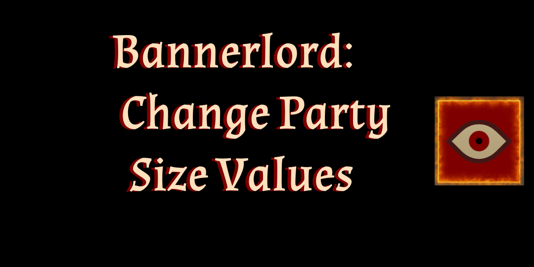 Bannerlord: Change Party Size Limit