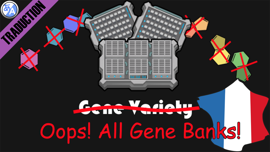 Oops All Gene Banks [Fr]