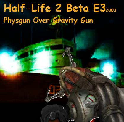 Half-Life 2 Beta E3 2003 Physgun Over Gravity Gun [Fixed]