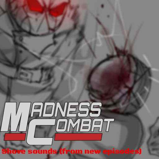 Madness combat shove sounds (from new episodes)