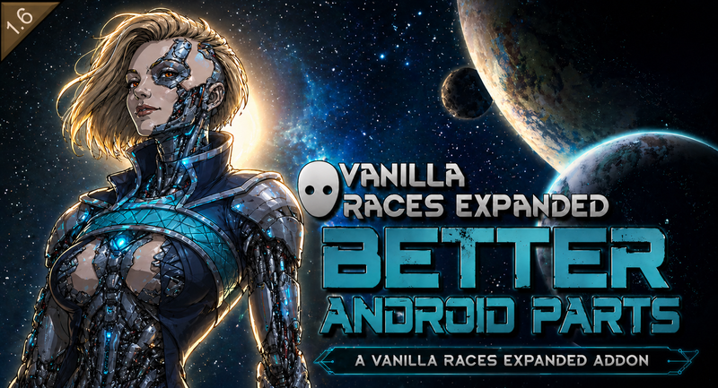 Vanilla Races Expanded - Better Android Parts