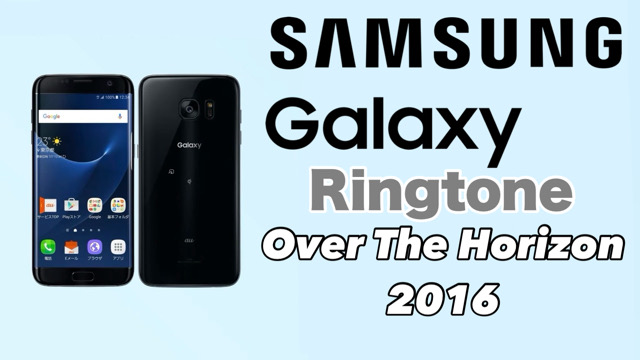 Samsung Galaxy Ringtone Over The Horizon 2016