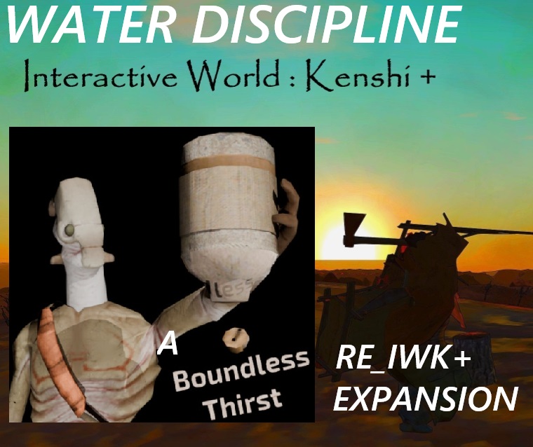 Water Discipline - A BB Thirst Survival Expansion For RE_IWK+