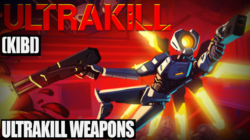 (KIBI) Ultrakill Weapons (WIP)