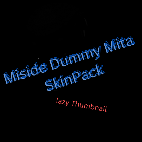 Miside -Dummy Mita- SkinPack