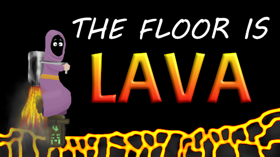 The floor is lava